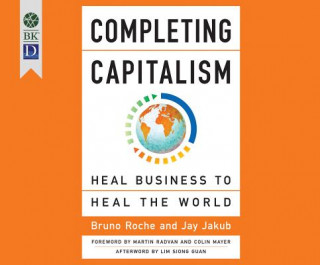 Completing Capitalism: Heal Business to Heal the World