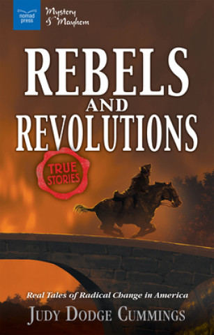 Rebels & Revolutions: Real Tales of Radical Change in America