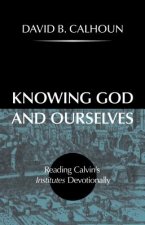 KNOWING GOD & OURSELVES