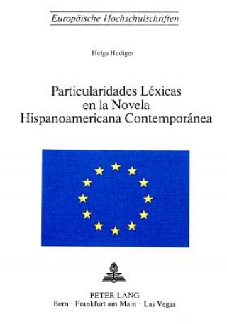 Particularidades lexicas en la novela hispanoamericana contemporanea