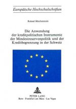 Die Anwendung der Kreditpolitischen Instrumente der Mindestreservenpolitik und der Kreditbegrenzung in der Schweiz