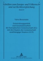 Entwicklungspolitik und Zusammenarbeit der Europaeischen Gemeinschaft (EG) mit den Staaten der Gemeinschaft unabhaengiger Staaten (GUS)