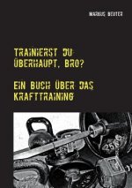 Trainierst du uberhaupt, Bro?
