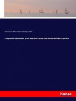Lamprechts Alexander: Nach den drei Texten und den lateinischen Quellen