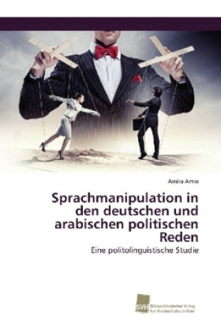 Sprachmanipulation in den deutschen und arabischen politischen Reden