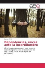 Dependencias, raíces ante la incertidumbre
