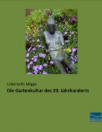 Die Gartenkultur des 20. Jahrhunderts