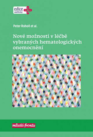 Novďż˝ moďż˝nosti v lďż˝ďż˝bďż˝ vybranďż˝ch hematologickďż˝ch onemocnďż˝nďż˝