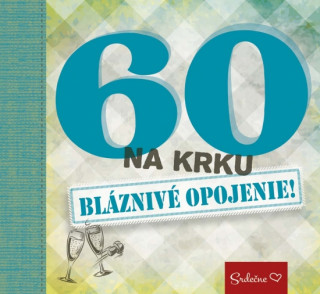 60 na krku Bláznivé opojenie!