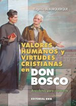 Valores humanos y virtudes cristianas en Don Bosco: Anécdotas para conocerle
