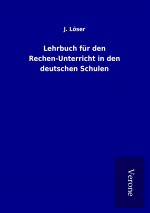 Lehrbuch für den Rechen-Unterricht in den deutschen Schulen