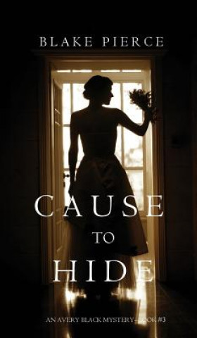 Cause to Hide (An Avery Black Mystery-Book 3)