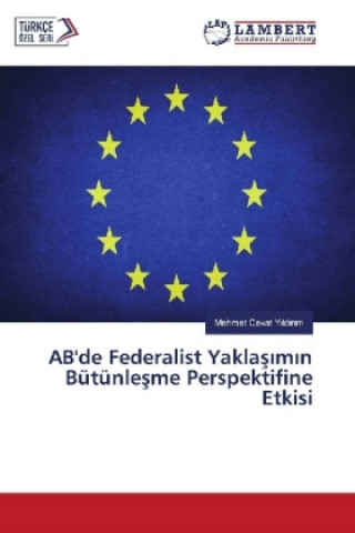 AB'de Federalist Yaklasimin Bütünlesme Perspektifine Etkisi