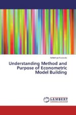 Understanding Method and Purpose of Econometric Model Building