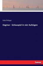 Dagmar - Schauspiel in vier Aufzugen