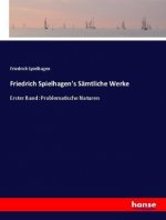 Friedrich Spielhagen's Samtliche Werke