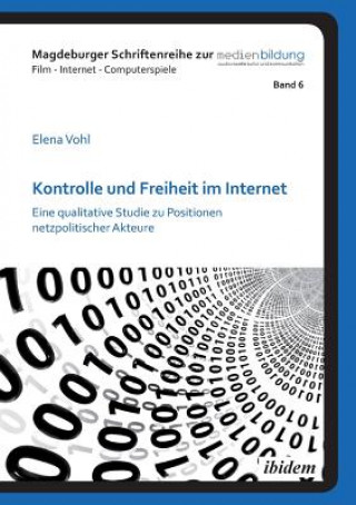 Kontrolle und Freiheit im Internet. Eine qualitative Studie zu Positionen netzpolitischer Akteure