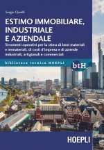 Estimo immobiliare, industriale e aziendale. Strumenti operativi per la stima di beni materiali e immateriali, di costi d'impresa e di aziende industr