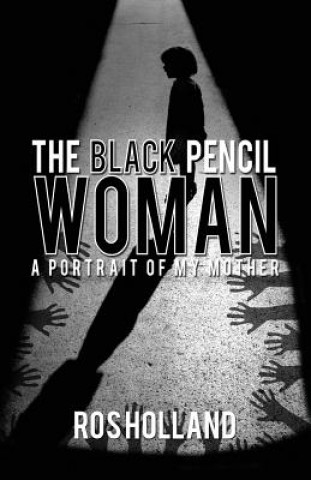 Black Pencil Woman: A Portrait of My Mother