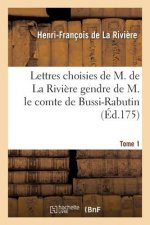 Lettres Choisies de M. de la Riviere Gendre de M. Le Comte de Bussi-Rabutin T01