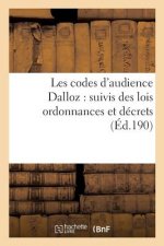 Les Codes d'Audience Dalloz: Suivis Des Lois Ordonnances Et Decrets s'y Rattachant 6e Ed
