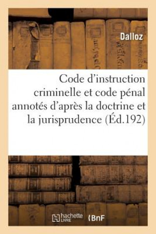 Code d'Instruction Criminelle Et Code Penal Annotes d'Apres La Doctrine Et La Jurisprudence 12e Ed