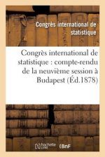 Congres International de Statistique: Compte-Rendu de la Neuvieme Session A Budapest