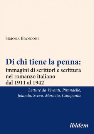 Di Chi Tiene la Penna: Immagini di Scrittori e s - Letture da Annie Vivanti, Luigi Pirandello, Jolanda, Italo Svevo, Alberto Moravia, Achille Campanil