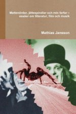 Mattenoerdar, jattespindlar och min farfar - essaer om litteratur, film och musik