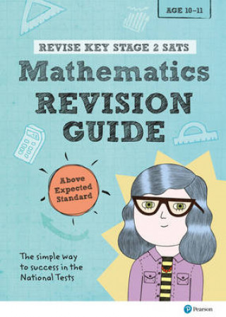 Pearson REVISE Key Stage 2 SATs Mathematics Revision Guide - Above Expected Standard