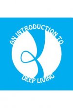 Introduction to Deep Living