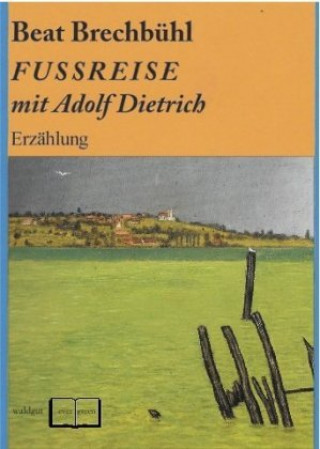 Fußreise mit Adolf Dietrich