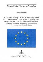 Die Â«HildeerzaehlungÂ» in der Thidrekssaga sowie im Â«Dukus HorantÂ» und in der Erzaehlung von Arrighetto und Lena des Giovanni Fiorentino