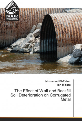 The Effect of Wall and Backfill Soil Deterioration on Corrugated Metal