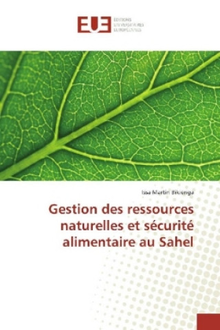 Gestion des ressources naturelles et sécurité alimentaire au Sahel