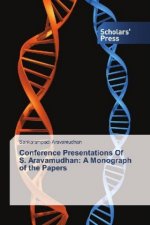 Conference Presentations Of S. Aravamudhan: A Monograph of the Papers