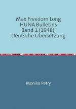 Max Freedom Long Huna-Bulletins Band 1 - 1948, Deutsche Übersetzung