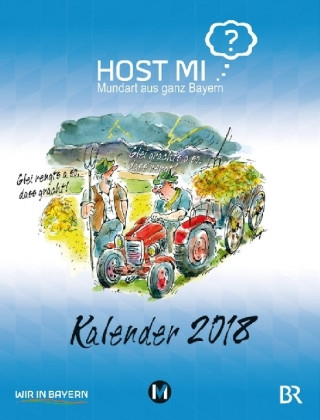 Host mi? - Mundart aus ganz Bayern - Wandkalender 2018