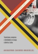 Transiciones, Memorias e Identidades En Europa y América Latina