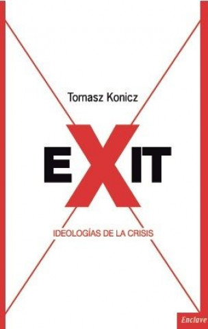 Exit : ideologías de la crisis