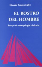 El rostro del hombre : ensayo de antropología trinitaria