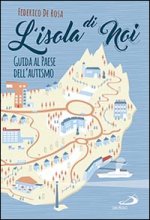 L'isola di noi. Guida al paese dell'autismo