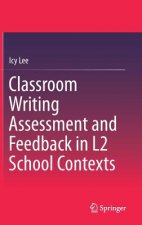 Classroom Writing Assessment and Feedback in L2 School Contexts