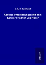 Goethes Unterhaltungen mit dem Kanzler Friedrich von Müller