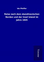 Reise nach dem skandinavischen Norden und der Insel Island im Jahre 1845