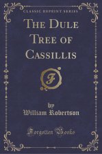 The Dule Tree of Cassillis (Classic Reprint)