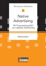 Native Advertising. Mit Fingerspitzengefuhl zum digitalen Werbeerfolg