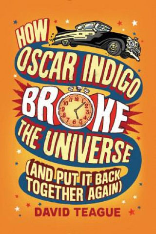 How Oscar Indigo Broke the Universe (and Put It Back Together Again)