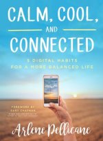 Calm, Cool, and Connected: 5 Digital Habits for a More Balanced Life