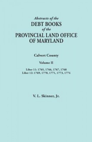 Abstracts of the Debt Books of the Provincial Land Office of Maryland. Calvert County, Volume II. Liber 11